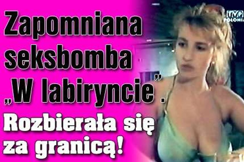 Zapomniana seksbomba "W labiryncie". Rozbierała się za granicą!