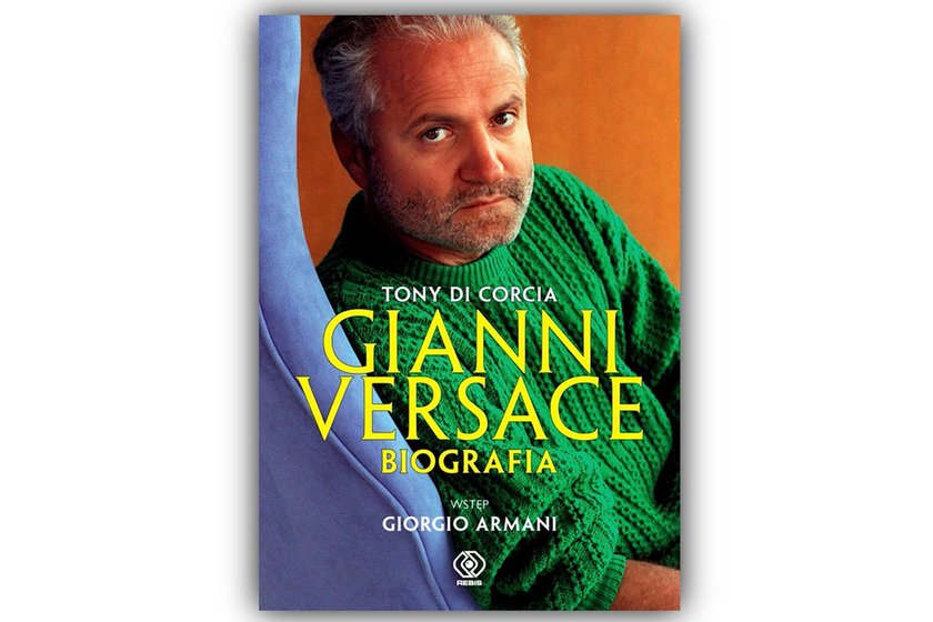 Tony di Corcia - Gianni Versace. Biografia ze wstępem Giorgio Armaniego