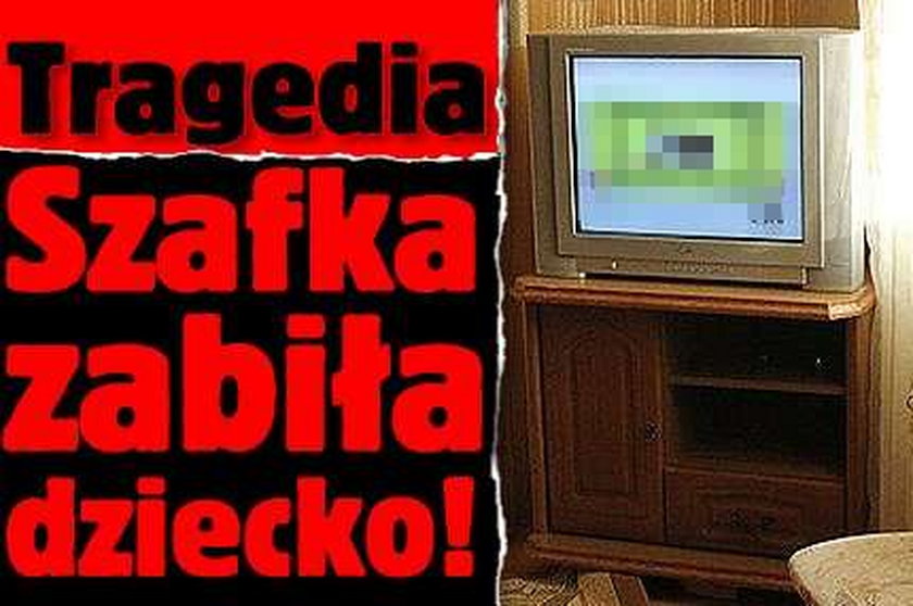 Dramat! Szafka zabiła dziecko!