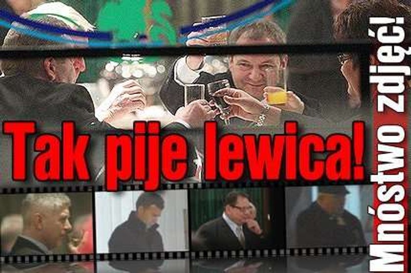 Tak pije lewica! Mnóstwo zdjęć!