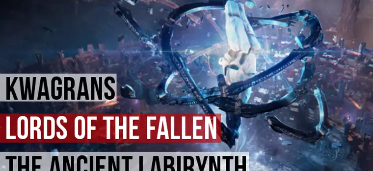 Kwagrans: gramy w Lords of the Fallen: The Ancient Labirynth
