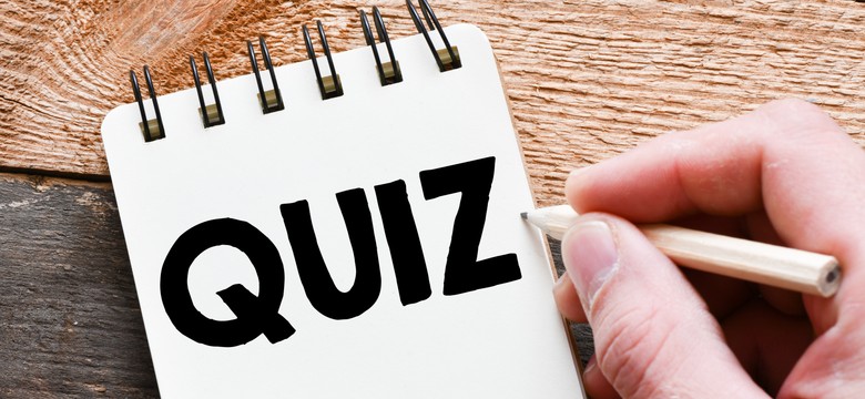 QUIZ z wiedzy ogólnej. Nawet obudzony w środku nocy powinieneś mieć choć 8/10