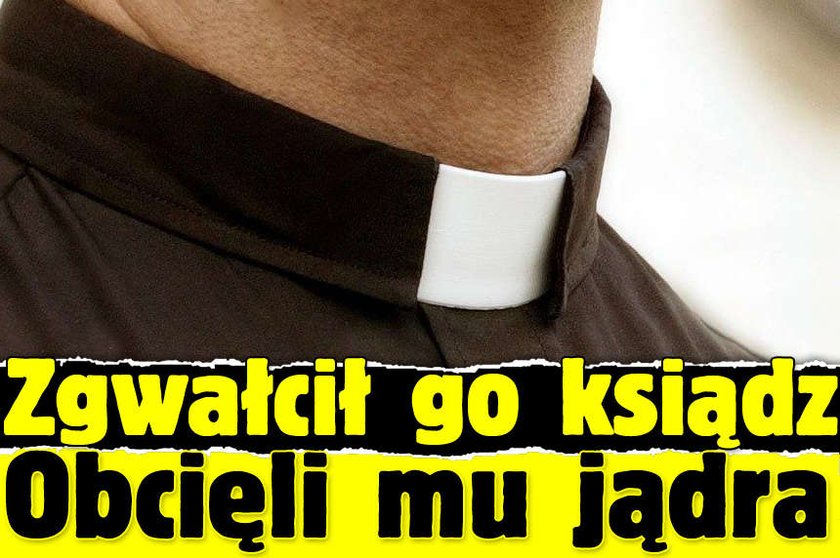 Zgwałcił go ksiądz. Obcięli mu jądra