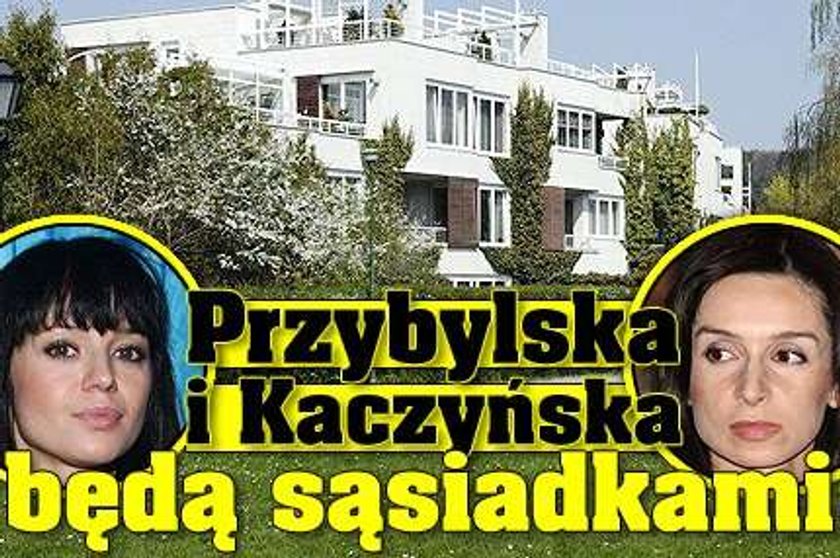 Przybylska i Kaczyńska będą sąsiadkami