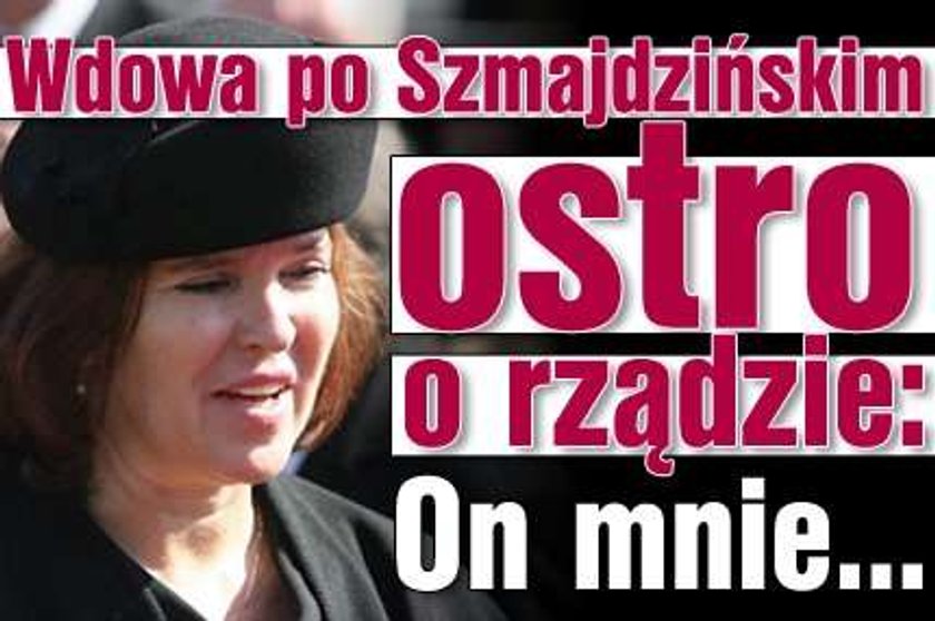 Wdowa po Szmajdzińskim ostro o rządzie: On mnie...