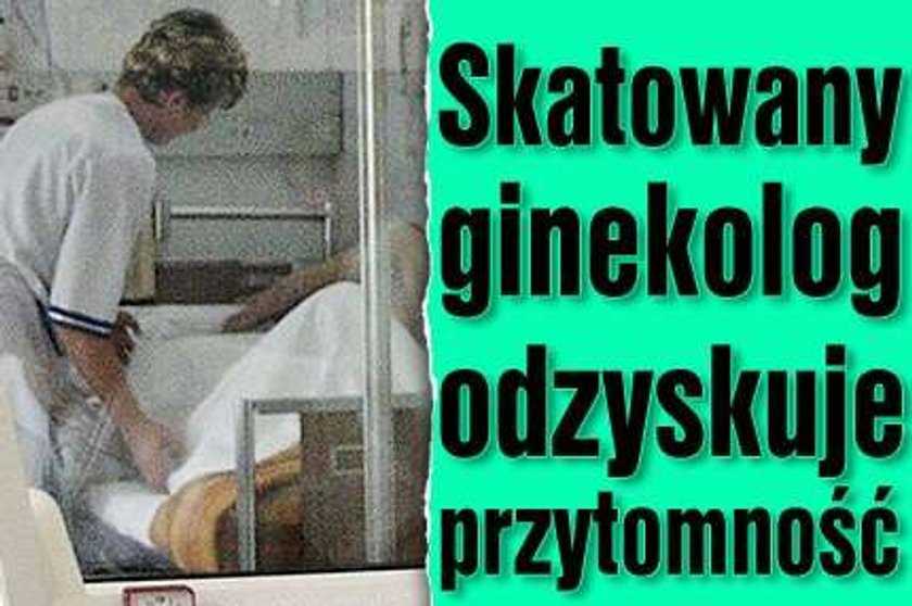 Skatowany ginekolog odzyskuje przytomność