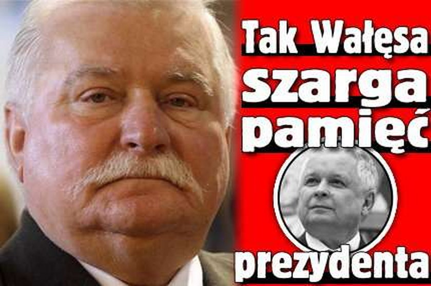 Tak Wałęsa szarga pamięć Kaczyńskiego