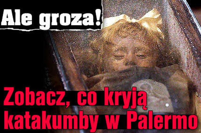 Ale groza! Zobacz, co kryją katakumby w Palermo