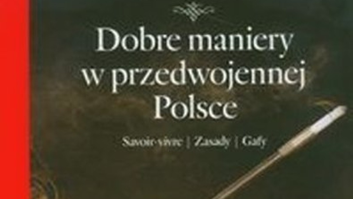 "Dobre maniery w przedwojennej Polsce" to jedna z tych książek, których nie trzeba czytać od deski do deski.