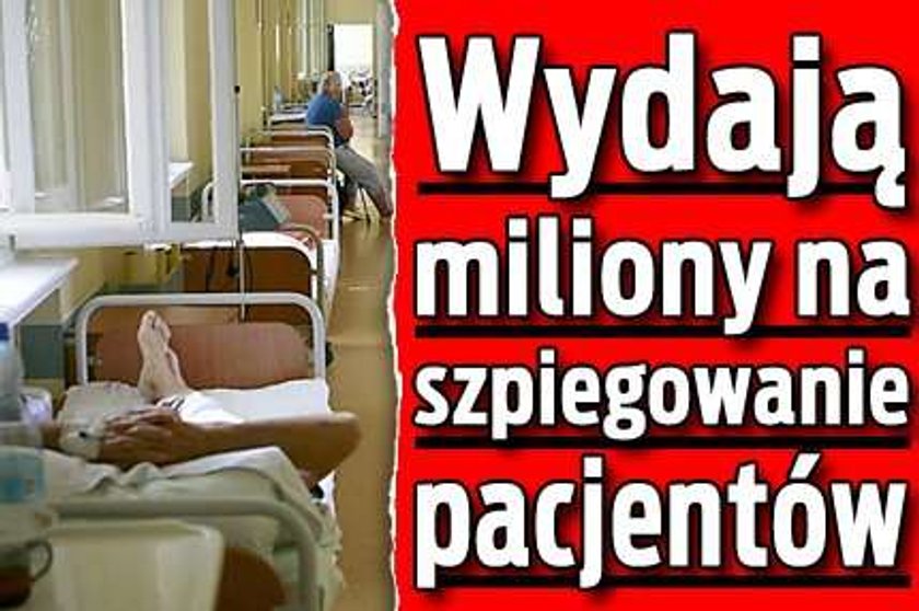 Miliony idą na szpiegowanie pacjentów