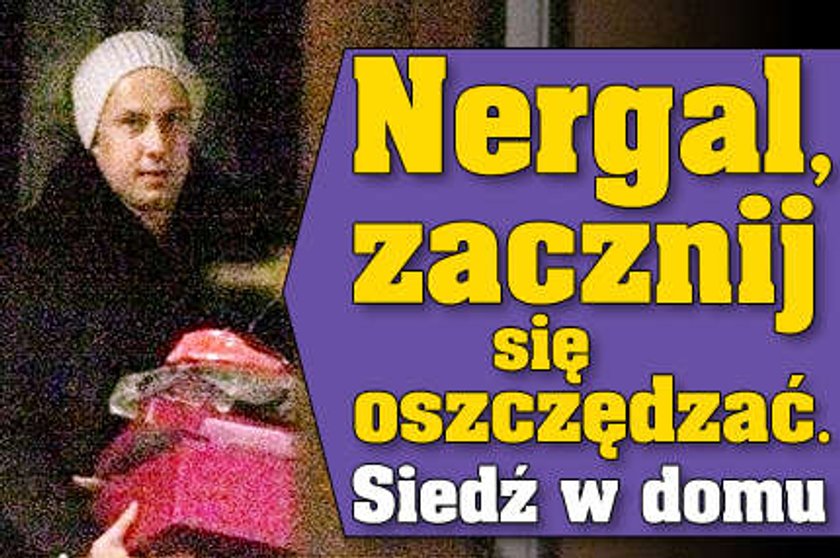 Nergal, siedź w domu!