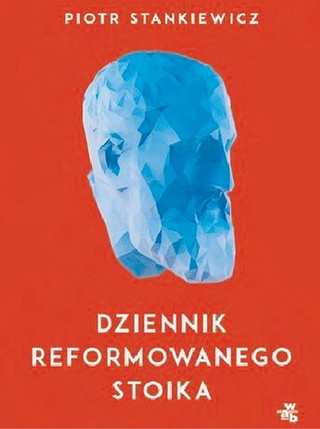 Piotr Stankiewicz, „Dziennik reformowanego stoika”, Wydawnictwo Pacek, Pruszków 2022