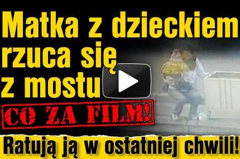 Matka z dzieckiem rzuca się z mostu. CO ZA FILM! Ratują ją w ostatniej chwili!