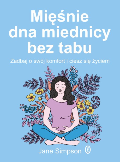 Mięśnie dna miednicy bez tabu. Zadbaj o swój komfort i ciesz się życiem