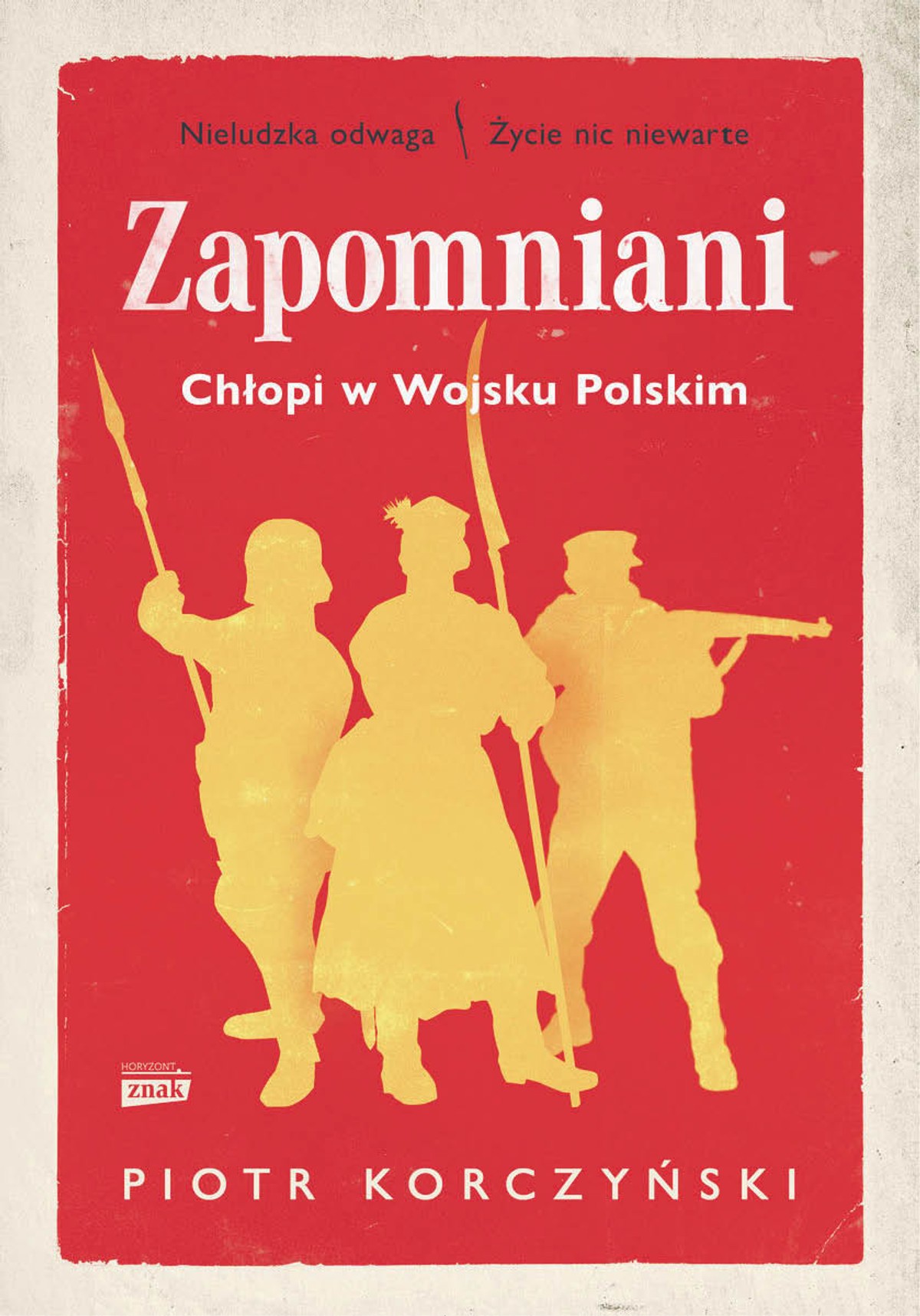 Piotr Korczyński, „Zapomniani. Chłopi w Wojsku Polskim”, Znak, Kraków 2022