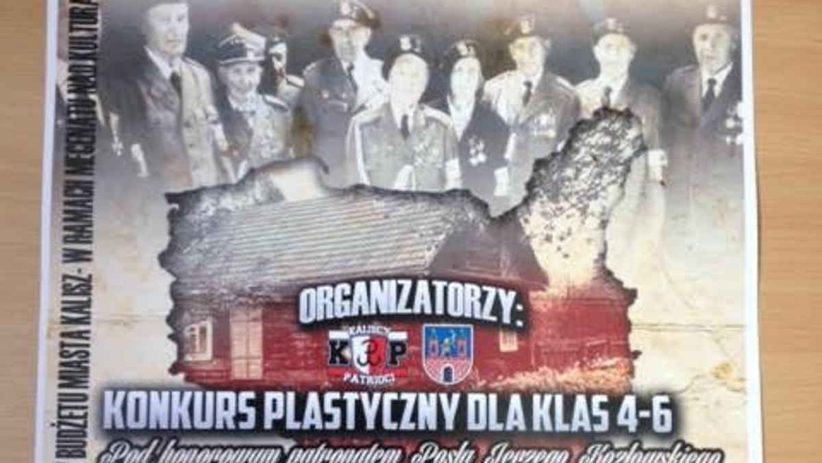 Kaliscy Patrioci ogłaszają konkurs pod hasłem "Kartka dla bohatera na Kresach" skierowany do uczniów klas 4-6 miejscowych podstawówek. Na zapowiadających go plakatach jako współorganizator widnieje Miasto Kalisz, a wśród partnerów znajdziemy Młodzież Wszechpolską oraz ONR. To nie spodobało się członkom Kaliskiej Inicjatywy Miejskiej, którzy protestują przeciwko "wszelkim formom i próbom wprowadzania do szkół poglądów o zabarwieniu narodowo-radykalnym" i wyrażają zdziwienie, że inicjatywę wsparli miejscy urzędnicy.