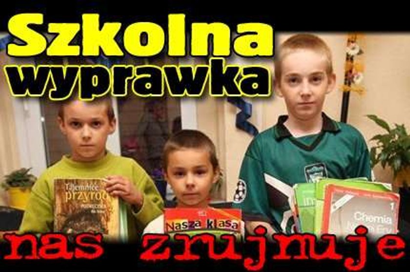 Szkolna wyprawka nas zrujnuje!