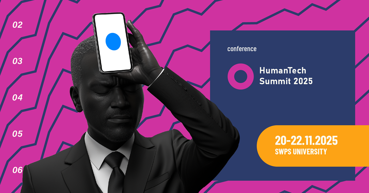 HumanTech Summit 2025 – Przypominamy o człowieku, inspirujemy technologią 20–22 listopada 2025, Uniwersytet SWPS, Warszawa