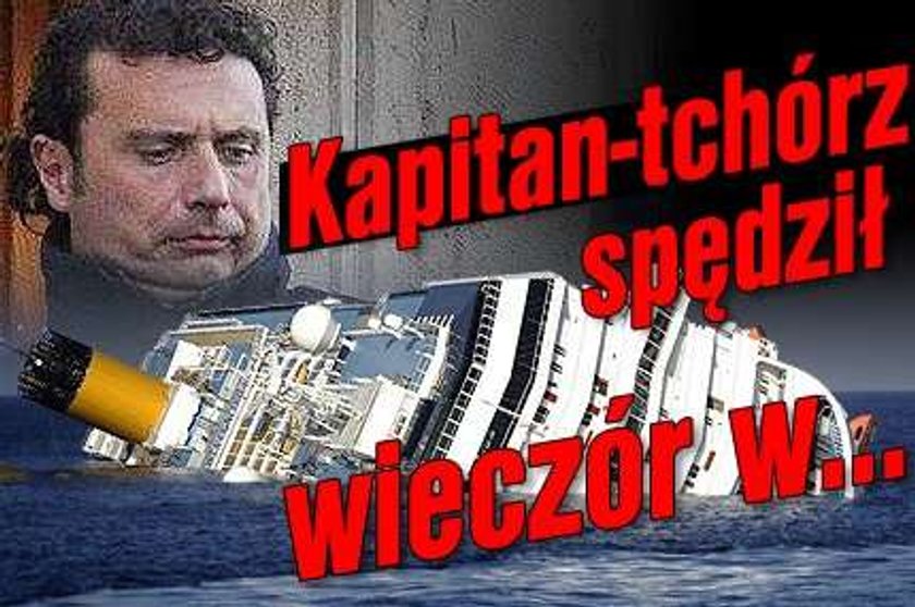 Kapitan-tchórz spędził wieczór w...