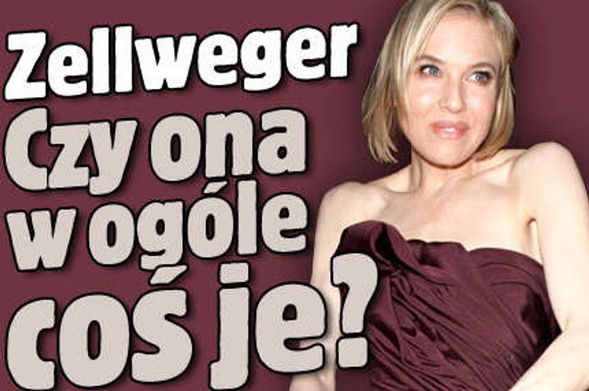 Zellweger. Czy ona w ogóle coś je?