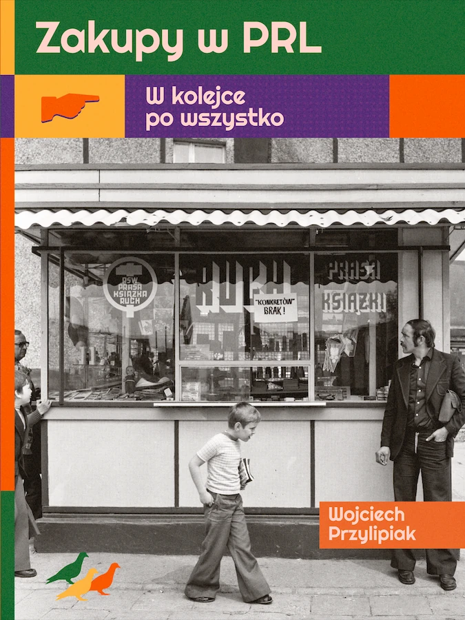 Wojciech Przylipiak, „Zakupy w PRL. W kolejce po wszystko” (okładka), Wydawnictwo Muza, Premiera: 8 listopada 2023 r.