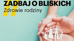 Zadbaj o bliskich - zdrowie rodziny