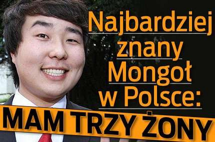 Najbardziej znany Mongoł w Polsce: Mam trzy żony