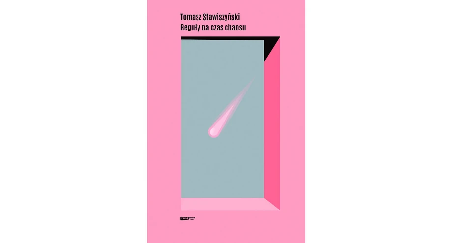 TOMASZ STAWISZYŃSKI: "REGUŁY NA CZAS CHAOSU"; ZNAK LITERANOVA, 2022