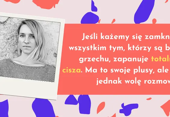 To jest hejt i traktuję go personalnie. Naprawdę mam przestraszyć się piekła?