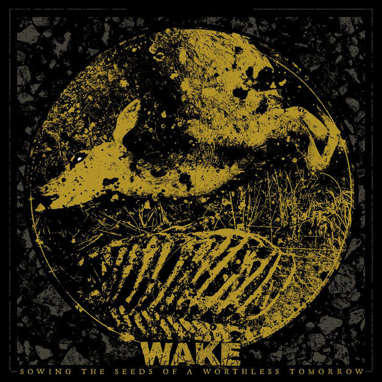 WAKE – "Sowing The Seeds Of A Worthless Tomorrow"