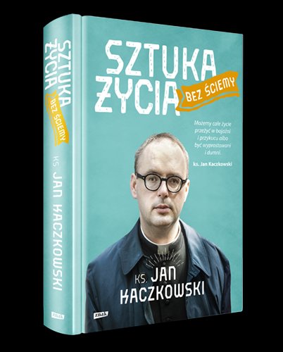 "Sztuka życia bez ściemy" - okładka książki ks. Jana Kaczkowskiego