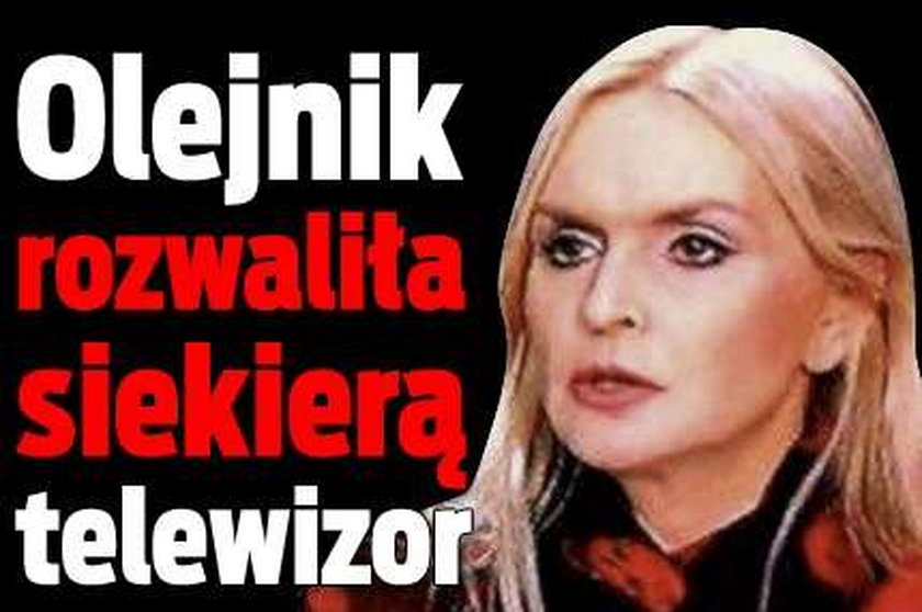 Olejnik rozwaliła siekierą telewizor