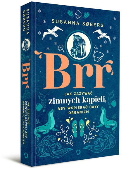 "Brr. Jak zażywać zimnych kąpieli, aby wspierać cały organizm" Susanny Søberg