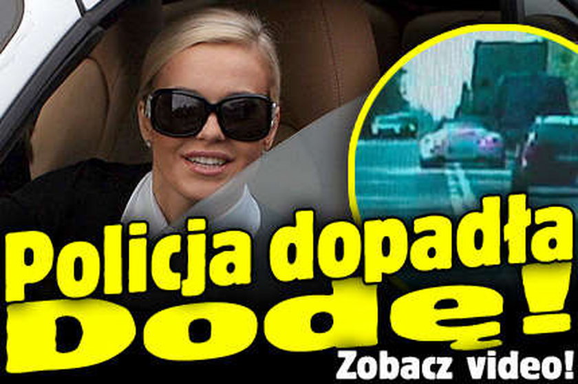 Policja dopadła Dodę. Film!