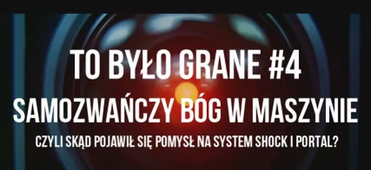 To Było Grane #4: Samozwańczy bóg w maszynie