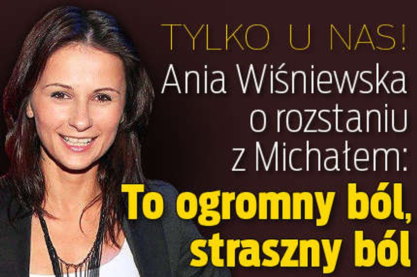 Anna Wiśniewska o rozstaniu: To straszny ból