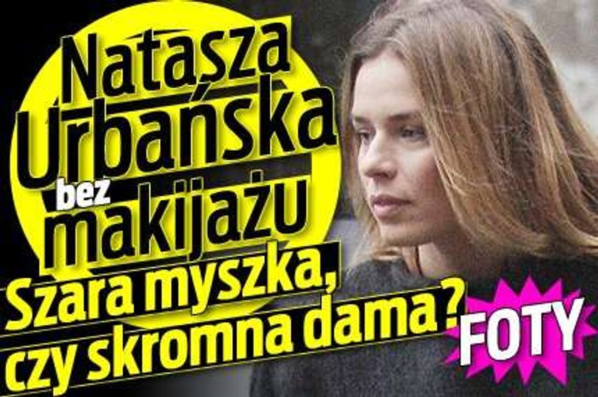 Natasza Urbańska bez makijażu. Szara myszka, czy skromna dama?