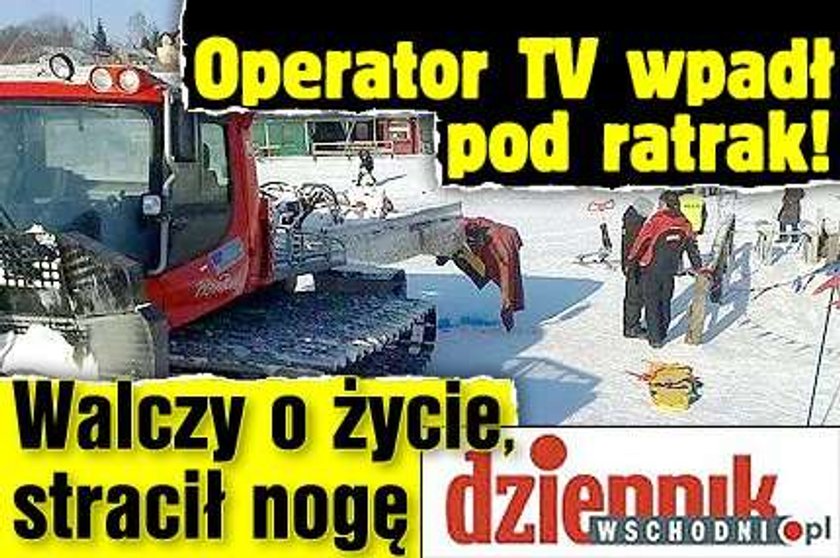 Operator TV wpadł pod ratrak! Walczy o życie, stracił nogę