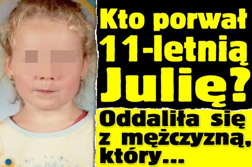 Kto porwał 11-letnią Julię? Oddaliła się z mężczyzną, który...