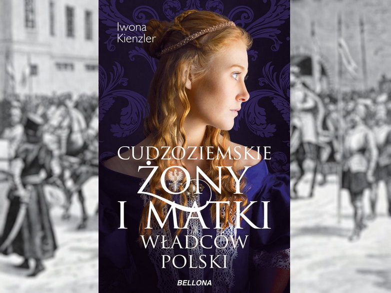 Artykuł powstał m.in. w oparciu o książkę Iwony Kienzler "Cudzoziemskie żony i matki władców Polski" (Bellona 2021)
