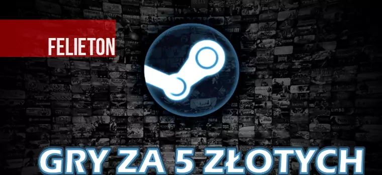 Steam - oto 10 najlepszych gier, które kupicie za 5 złotych