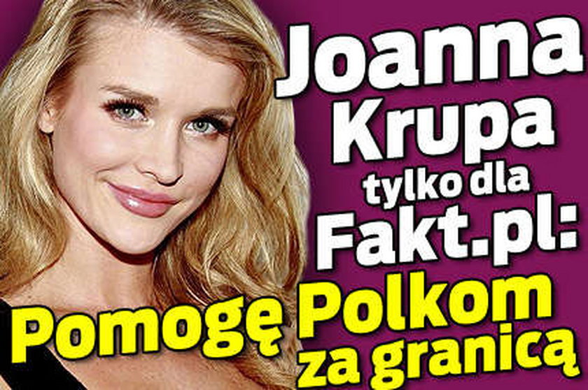 Joanna Krupa: Pomogę Polkom za granicą