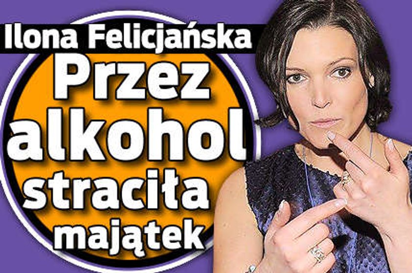 Felicjańska straciła fortunę przez alkohol