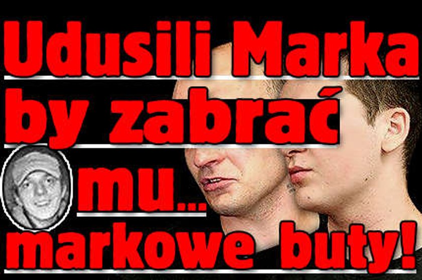 Udusili Marka, by zabrać mu buty