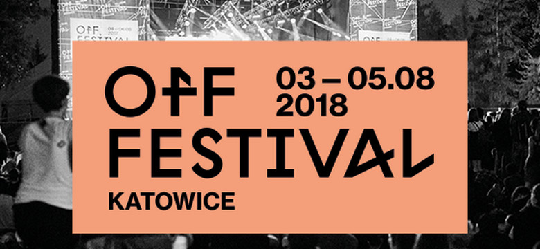 OFF Festival Katowice 2018: kolejni muzycy w programie