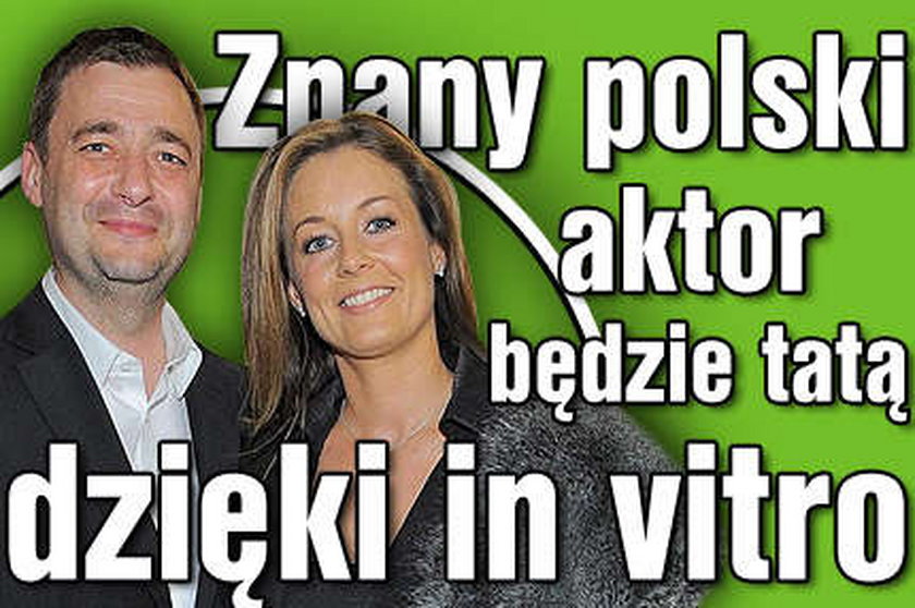 Znany aktor będzie tatą dzięki in vitro