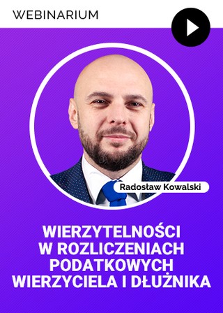 Wierzytelności w rozliczeniach podatkowych wierzyciela i dłużnika. Webinarium