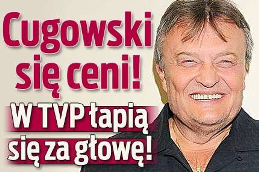 Cugowski się ceni! W TVP łapią się za głowę!