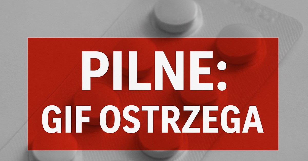 GIF przypomina: ten popularny lek nadal wycofany. Pacjenci mogą oddać go bez paragonu