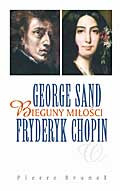 George Sand i Fryderyk Chopin. Bieguny miłości